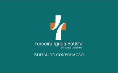 CONVOCAÇÃO: 3ª Igreja Batista de Campo Grande