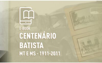 E-BOOK: Centenário Batista MT-MS – 1911-2011