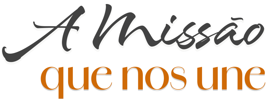 A Missão que nos Une